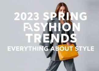 2023 Bahar Moda Trendleri: Stile Dair Her Şey 2023 Spring Fashion Trends: Everything About Style