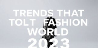 2023’te Moda Dünyasını Şekillendiren Trendler Trends That Shaped the Fashion World in 2023