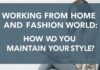 Evden Çalışma ve Moda Dünyası: Stilinizi Nasıl Koruyorsunuz? Working from Home and the Fashion World: How Do You Maintain Your Style?