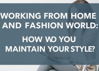 Evden Çalışma ve Moda Dünyası: Stilinizi Nasıl Koruyorsunuz? Working from Home and the Fashion World: How Do You Maintain Your Style?