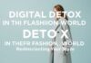 Moda Dünyasında Dijital Detoks: Stres Azaltma ve Stilinizi Yeniden Keşfetme Digital Detox in the Fashion World: Reducing Stress and Rediscovering Your Style