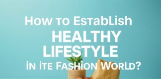 Moda Dünyasında Sağlıklı Bir Yaşam Tarzı Nasıl Kurarız? How to Establish a Healthy Lifestyle in the Fashion World?