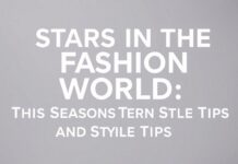 Moda Dünyasında Yıldızlar: Bu Sezonun Trendleri ve Stil İpucları Stars in the Fashion World: This Season's Trends and Style Tips