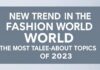 Moda Dünyasında Yeni Trendler: 2023’ün En Çok Konuştuğu Konular New Trends in the Fashion World: The Most Talked-About Topics of 2023