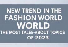 Moda Dünyasında Yeni Trendler: 2023’ün En Çok Konuştuğu Konular New Trends in the Fashion World: The Most Talked-About Topics of 2023