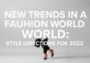 Moda Dünyasında Yeni Trendler: 2023’ün Stil Yönleri New Trends in the Fashion World: Style Directions for 2023